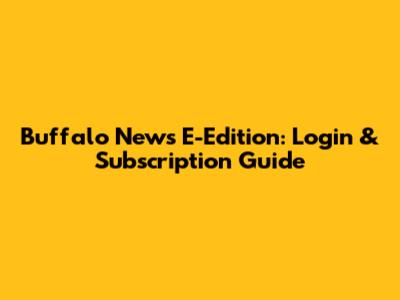 Buffalo News E-Edition: Login & Subscription Guide