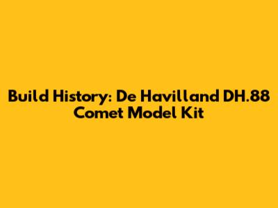 Build History: De Havilland DH.88 Comet Model Kit