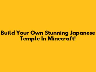 Build Your Own Stunning Japanese Temple In Minecraft!