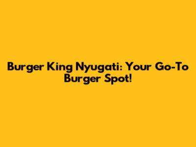 Burger King Nyugati: Your Go-To Burger Spot!