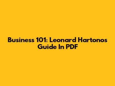 Business 101: Leonard Hartono's Guide In PDF