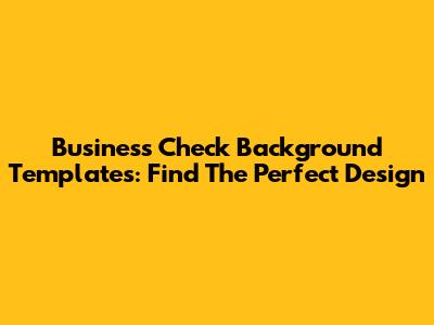 Business Check Background Templates: Find The Perfect Design