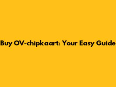 Buy OV-chipkaart: Your Easy Guide