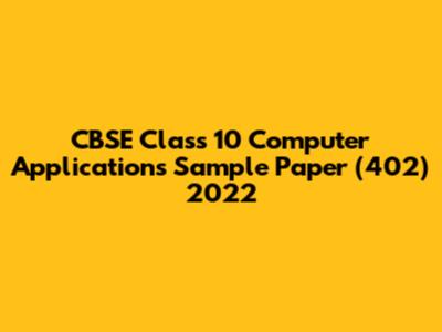 CBSE Class 10 Computer Applications Sample Paper (402) 2022