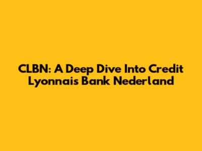 CLBN: A Deep Dive Into Credit Lyonnais Bank Nederland