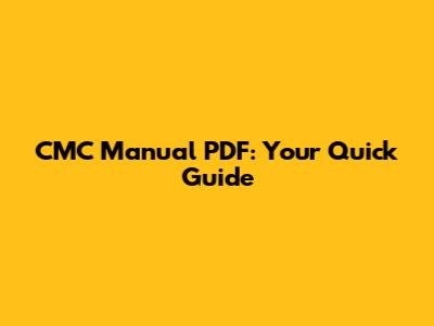 CMC Manual PDF: Your Quick Guide