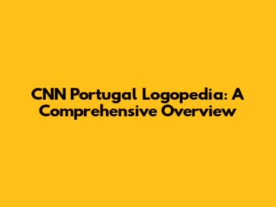CNN Portugal Logopedia: A Comprehensive Overview