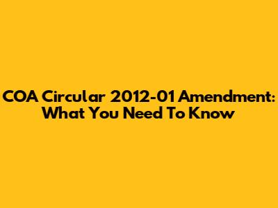 COA Circular 2012-01 Amendment: What You Need To Know