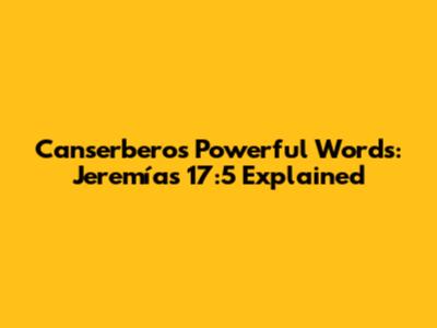 Canserbero's Powerful Words: Jeremías 17:5 Explained