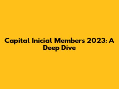 Capital Inicial Members 2023: A Deep Dive