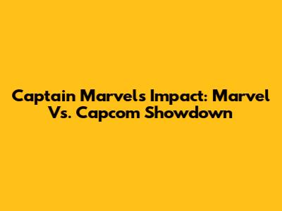 Captain Marvel's Impact: Marvel Vs. Capcom Showdown