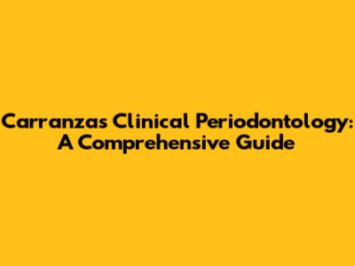 Carranza's Clinical Periodontology: A Comprehensive Guide