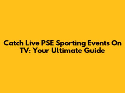 Catch Live PSE Sporting Events On TV: Your Ultimate Guide