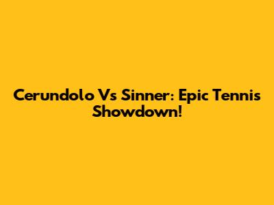 Cerundolo Vs Sinner: Epic Tennis Showdown!