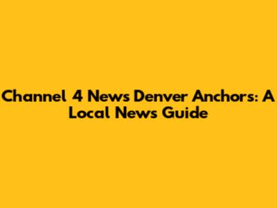 Channel 4 News Denver Anchors: A Local News Guide
