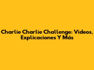 Charlie Charlie Challenge: Videos, Explicaciones Y Más