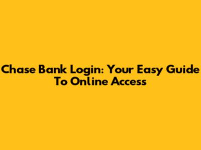 Chase Bank Login: Your Easy Guide To Online Access