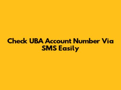 Check UBA Account Number Via SMS Easily