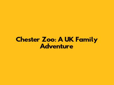 Chester Zoo: A UK Family Adventure