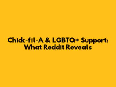 Chick-fil-A & LGBTQ+ Support: What Reddit Reveals
