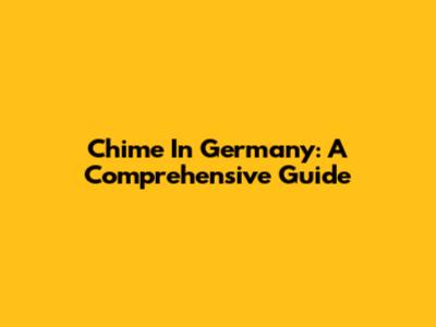 Chime In Germany: A Comprehensive Guide