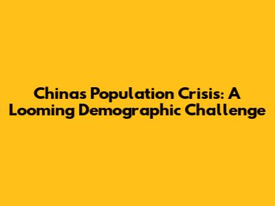 China's Population Crisis: A Looming Demographic Challenge