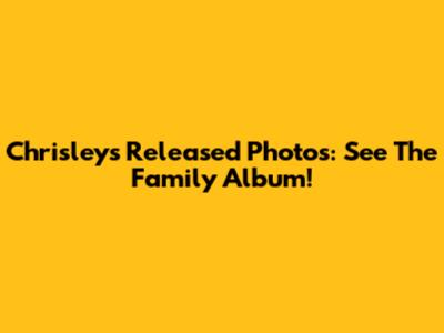 Chrisleys' Released Photos: See The Family Album!
