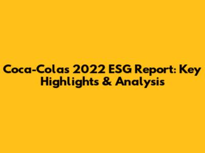 Coca-Cola's 2022 ESG Report: Key Highlights & Analysis