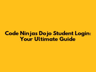 Code Ninjas Dojo Student Login: Your Ultimate Guide