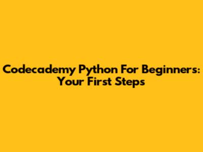 Codecademy Python For Beginners: Your First Steps