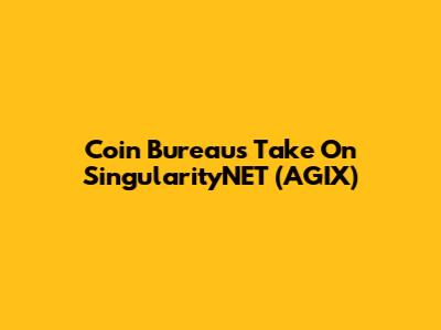 Coin Bureau's Take On SingularityNET (AGIX)