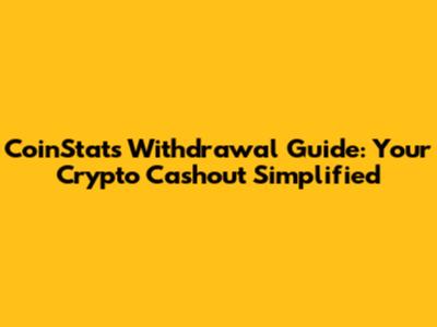 CoinStats Withdrawal Guide: Your Crypto Cashout Simplified