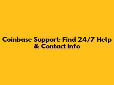 Coinbase Support: Find 24/7 Help & Contact Info