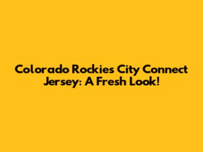 Colorado Rockies City Connect Jersey: A Fresh Look!