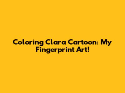 Coloring Clara Cartoon: My Fingerprint Art!