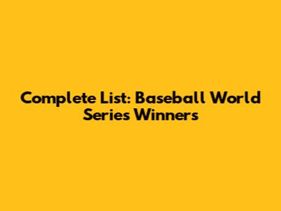 Complete List: Baseball World Series Winners