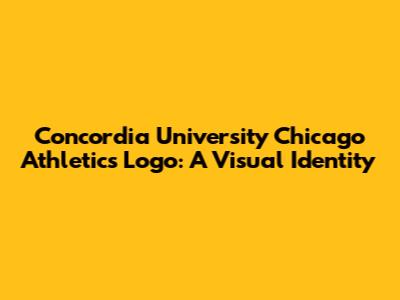 Concordia University Chicago Athletics Logo: A Visual Identity