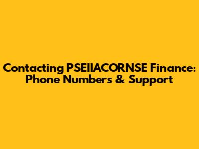 Contacting PSEIIACORNSE Finance: Phone Numbers & Support