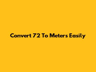 Convert 7'2" To Meters Easily