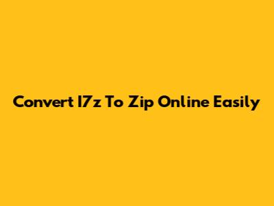 Convert I7z To Zip Online Easily