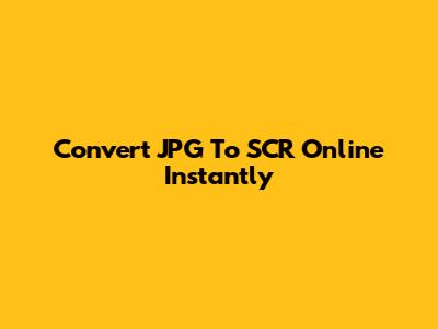Convert JPG To SCR Online Instantly