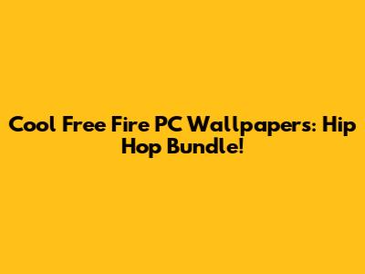 Cool Free Fire PC Wallpapers: Hip Hop Bundle!