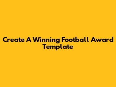 Create A Winning Football Award Template