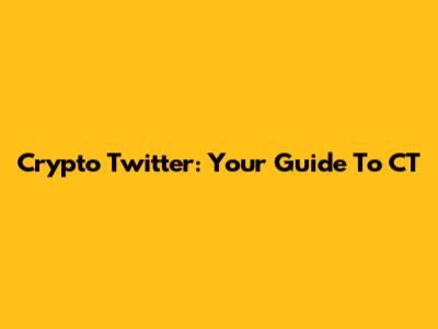 Crypto Twitter: Your Guide To CT