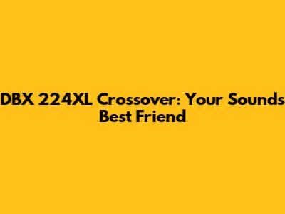 DBX 224XL Crossover: Your Sound's Best Friend
