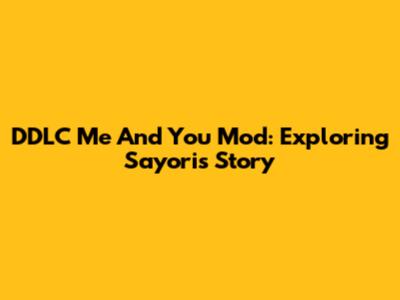 DDLC Me And You Mod: Exploring Sayori's Story