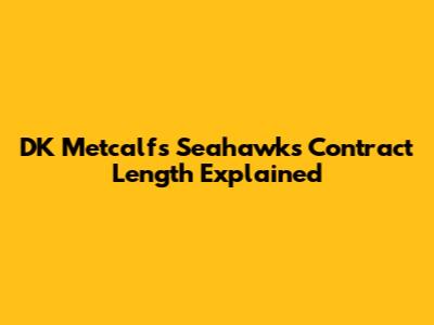 DK Metcalf's Seahawks Contract Length Explained
