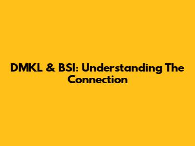 DMKL & BSI: Understanding The Connection