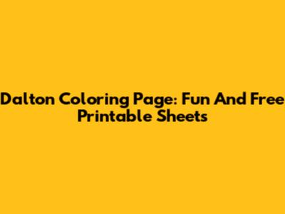 Dalton Coloring Page: Fun And Free Printable Sheets