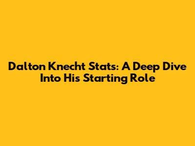 Dalton Knecht Stats: A Deep Dive Into His Starting Role